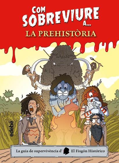 Com sobreviure a la prehistòria | 9788468356518 | Juan de Aragón (El Fisgón histórico)