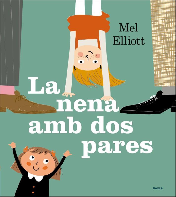 La nena amb dos pares | 9788447940295 | Mel Elliot