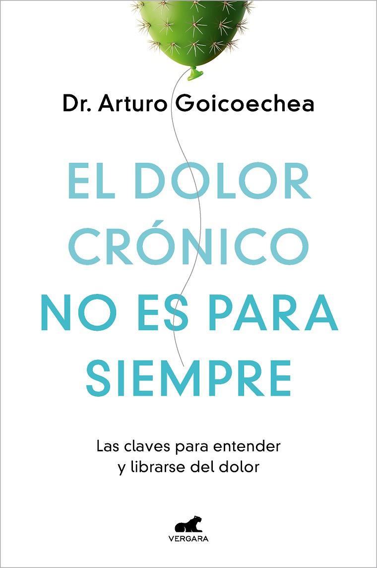 El dolor crónico no es para siempre | 9788419248695 | Arturo Goicoechea