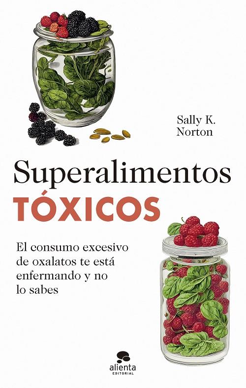 Superalimentos tóxicos | 9788413442655 | Sally K. Norton