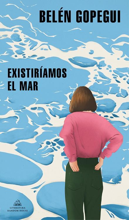 Existiríamos el mar | 9788439739296 | Belén Gopegui