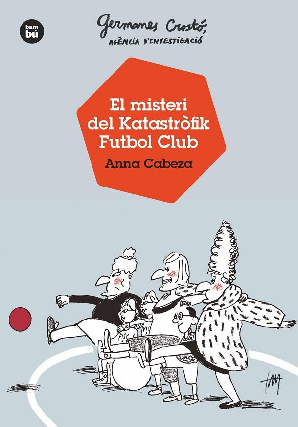 El misteri del Katastròfik Futbol Club (El misteri del Katastròfik Futbol Club) | 9788483438121 | Anna Cabeza