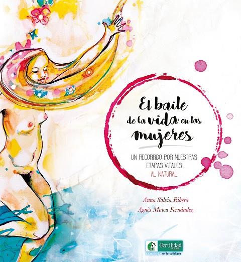 El baile de la vida en las mujeres | 9788494826733 | Anna Salvia Ribera ; Agnès Mateu Fernández