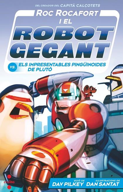 Roc Rocafort i el robot gegant vs. els impresentables pingüinoides de Plutó | 9788466157155 | Dav Pilkey ; Dan Santat