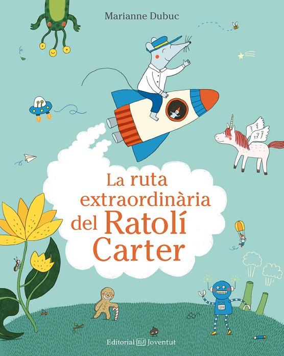 La ruta extraordinària del Ratolí Carter | 9788426144553 | Marianne Dubuc