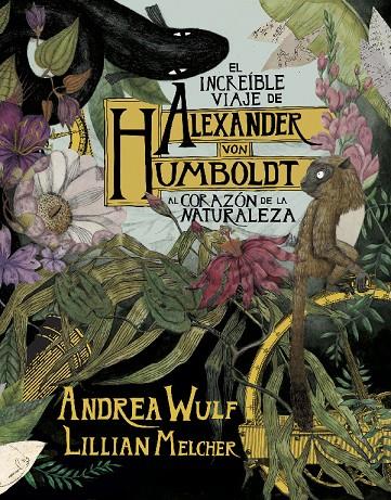 El increíble viaje de Alexander von Humboldt al corazón de la naturaleza | 9788417247416 | Andrea Wulf ; Lilian Melcher