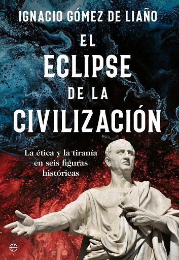 El eclipse de la civilización | 9788413844879 | Ignacio Gómez de Liaño