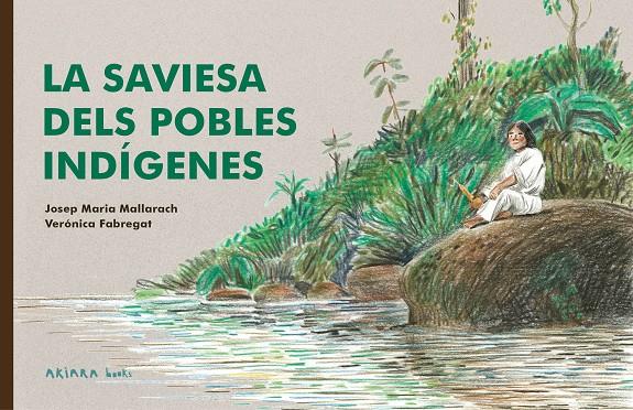 La saviesa dels pobles indígenes | 9788418972522 | Josep Maria Mallarach ; Verónica Fabregat