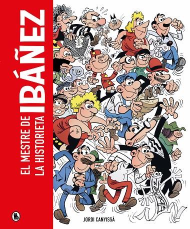 Ibáñez : el mestre de la historieta | 9788402428929 | Jordi Canyissà ; Francisco Ibáñez