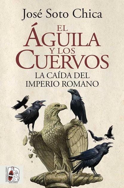 El águila y los cuervos | 9788412483031 | José Soto Chica