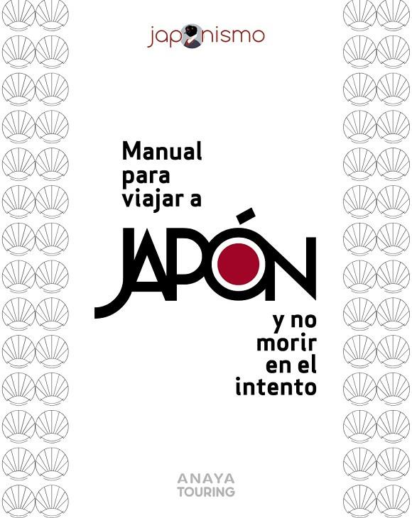 Manual para viajar a Japón y no morir en el intento | 9788491586531 | Laura Tomás ; Luis Rodríguez