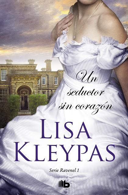 Un seductor sin corazón (Los Ravenel ; 1) | 9788490707265 | Lisa Kleypas