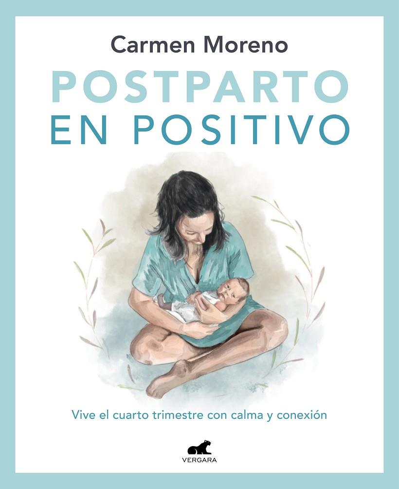 Postparto en positivo: Vive el cuarto trimestre con calma y conexión | 9788418620546 | Carmen Moreno