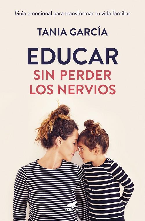 Educar sin perder los nervios | 9788416076864 | Tania Garcia 