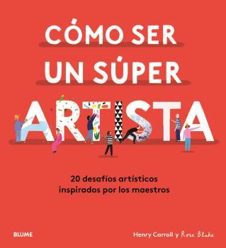 Cómo ser un súper artista | 9788418075490 | Henty Carrol ; Rose Blake