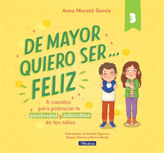 De mayor quiero ser... feliz 3 | 9788448866358 | Anna Morató García