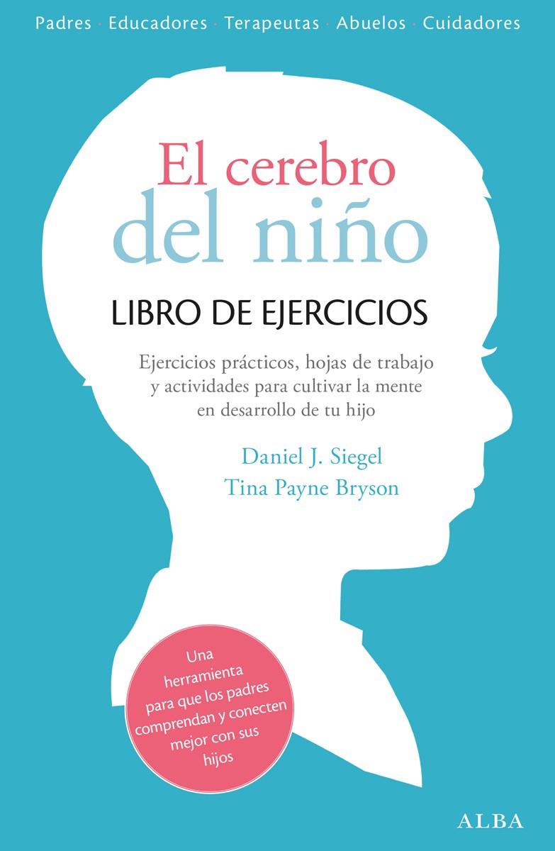 El cerebro del niño:  Libro de ejercicios | 9788490651780 | Daniel J. Siegel ; Tina Payne Bryson