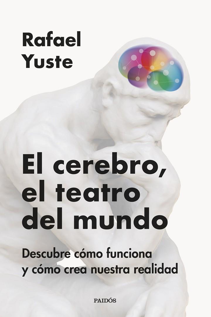 El cerebro, el teatro del mundo | 9788449342837 | Rafael Yuste Rojas