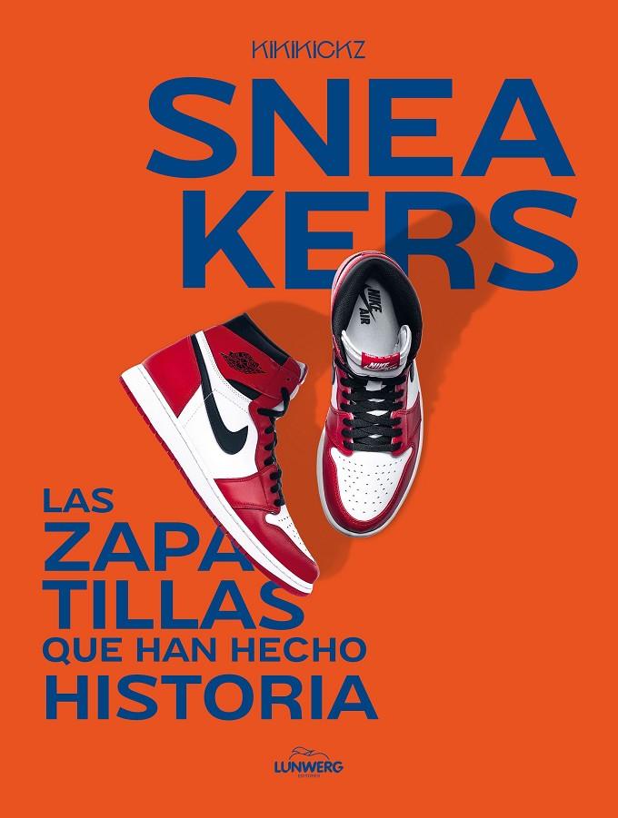 Sneakers : las zapatillas que han hecho historia | 9788419466853 | Kikikickz