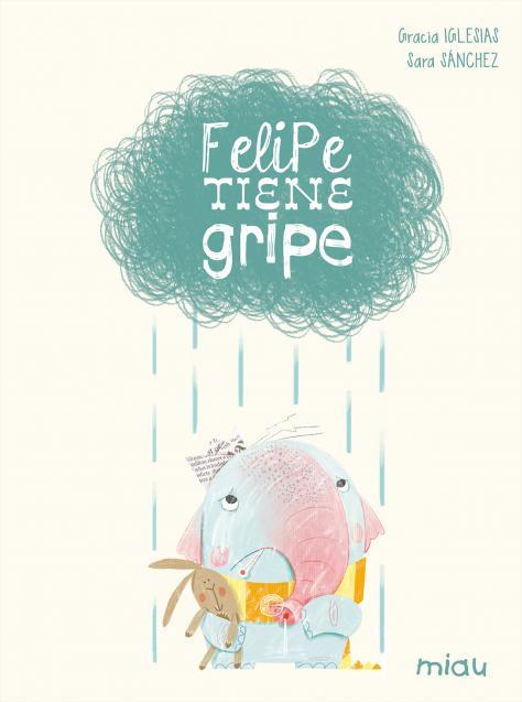 Felipe tiene gripe | 9788416434169 | Gracia Iglesias Lodares