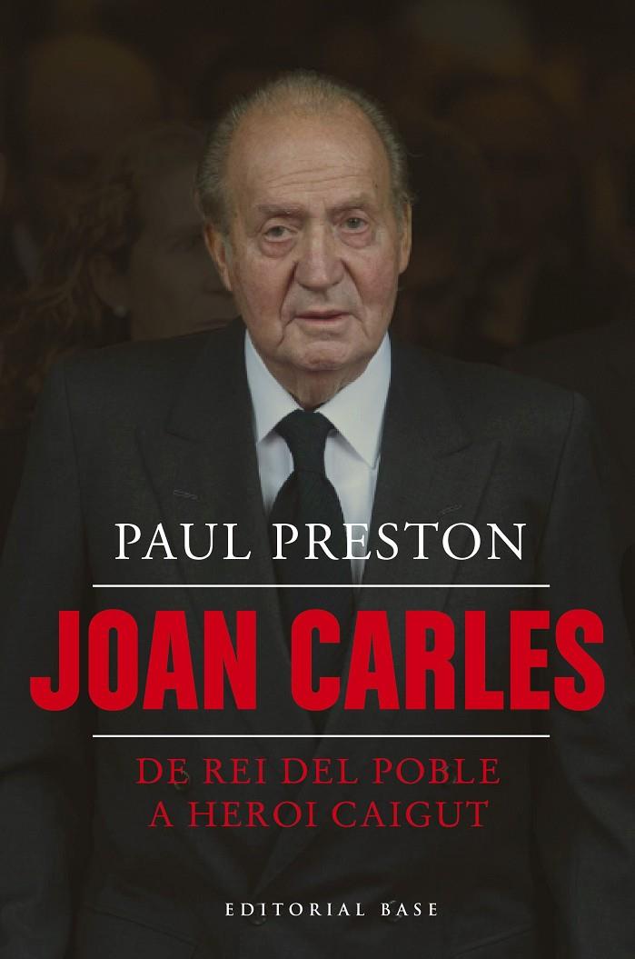 Joan Carles I : de rei del poble a heroi caigut | 9788410131040 | Paul Preston