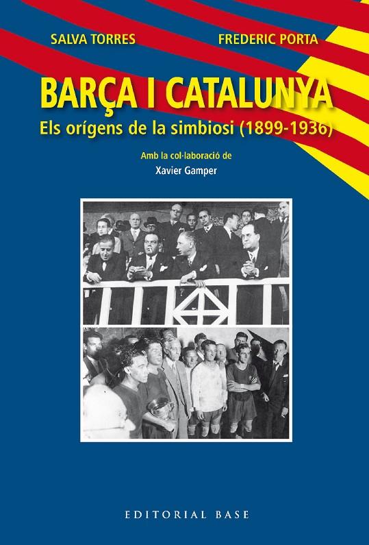 Barça i Catalunya : els orígens de la simbiosi (1899-1936) | 9788419007445 | Salva Torres ; Frederic Porta