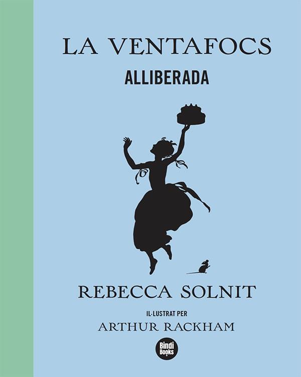 La Ventafocs alliberada | 9788418288173 | Rebecca Solnit ; Arthur Rackham