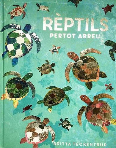 Rèptils pertot arreu | 9788417497897 | Britta Teckentrup ; Camilla de la Bedoyere