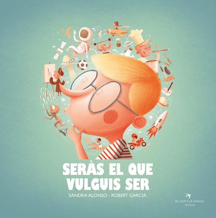 Seràs el que vulguis ser | 9788418522222 | Sandra Alonso ; Robert Garcia