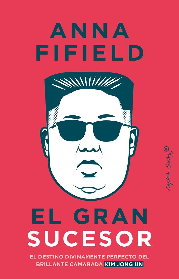 El gran sucesor | 9788412457810 | Anna Fifield