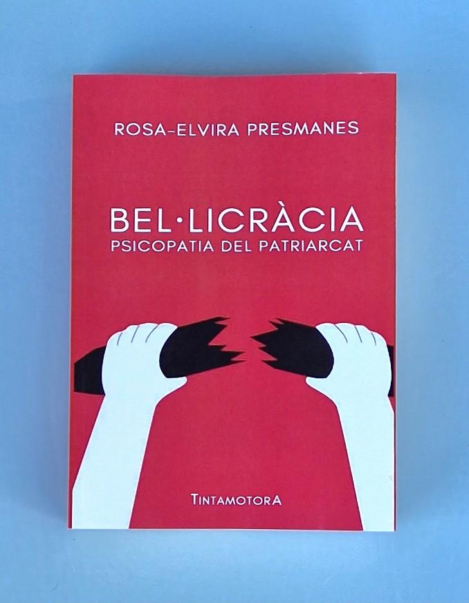 Bel·licràcia : psicopatia del patriarcat | 9788409599691 | Rosa-Elvira Presmanes García