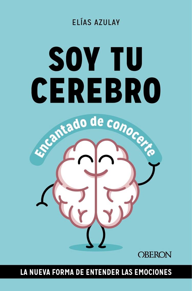 Soy tu cerebro, encantado de conocerte | 9788441549494 | Elías Azulay