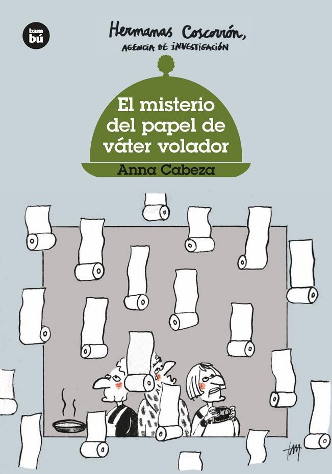 El misterio del papel de váter volador (Hermanas Coscorrón; 3) | 9788483437643 | Anna Cabeza