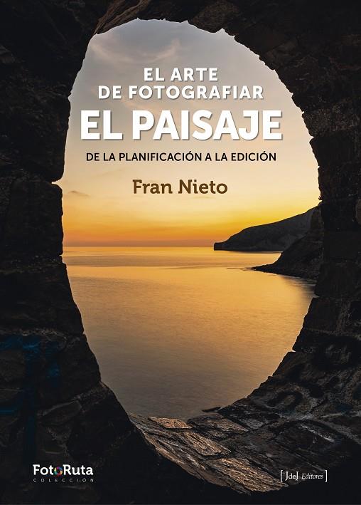 El arte de fotografiar el paisaje | 9788412361674 | José Francisco Rodríguez Nieto