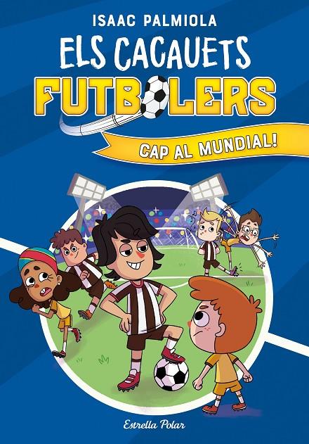 Els Cacauets Futbolers 4 : Cap al mundial! | 9788413893068 | Isaac Palmiola ; Mili Koey