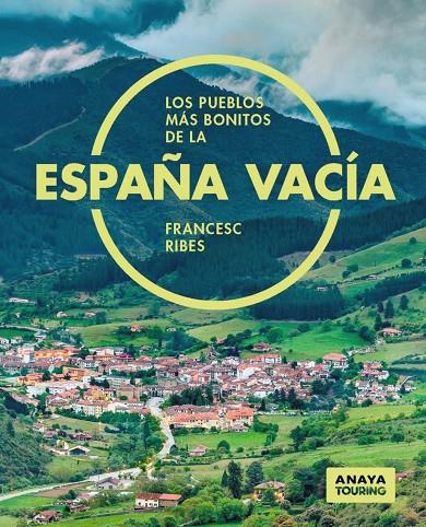 Los pueblos más bonitos de la España vacía | 9788491586692 | Francesc Ribes Gegúndez