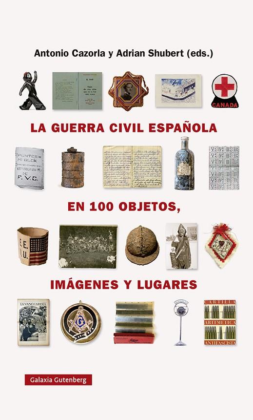 La guerra civil española en 100 objetos, imágenes y lugares | 9788418218743 | Antonio Cazorla ; Adrian Shubert