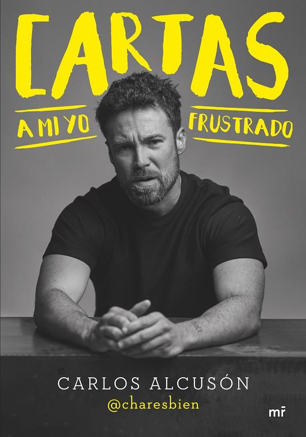 Cartas a mi yo frustrado | 9788427050679 | Carlos Alcusón @charesbien