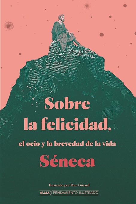 Sobre la felicidad, el ocio y la brevedad de la vida | 9788418933509 | Séneca