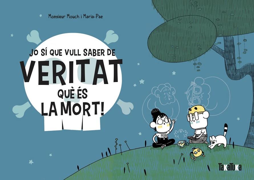 Jo sí que vull saber de veritat què és la mort! | 9788418821028 | Monsieur Mouch ; Maria-Paz