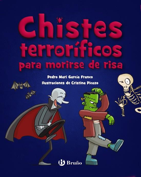 Chistes terroríficos para morirse de risa | 9788469640395 | Pedro Mari García Franco ; Cristina Picazo