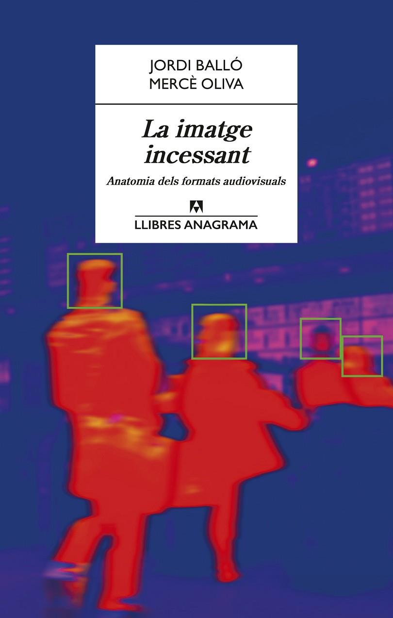 La imatge incessant | 9788433923189 | Jordi Balló ; Mercè Oliva