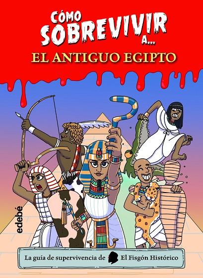 Cómo sobrevivir a?l Antiguo Egipto | 9788468361765 | El Fisgón Histórico