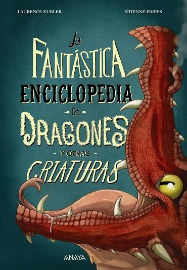 La fantástica enciclopedia de dragones y otras criaturas | 9788414340011 | Laurence Kubler ; Étienne Friess