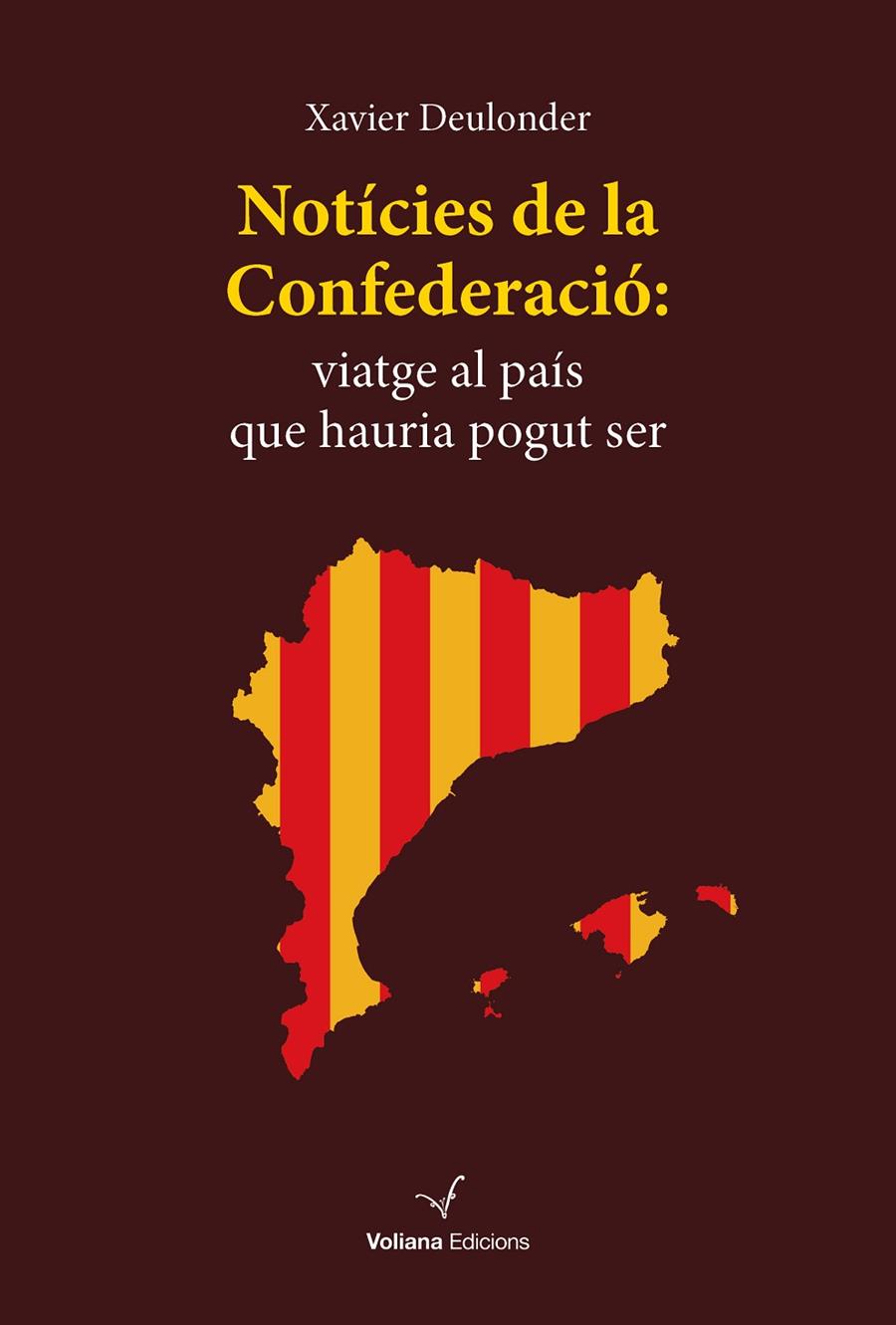 Notícies de la Confederació : viatge al país que hauria pogut ser | 9788412222869 | Xavier Deulonder