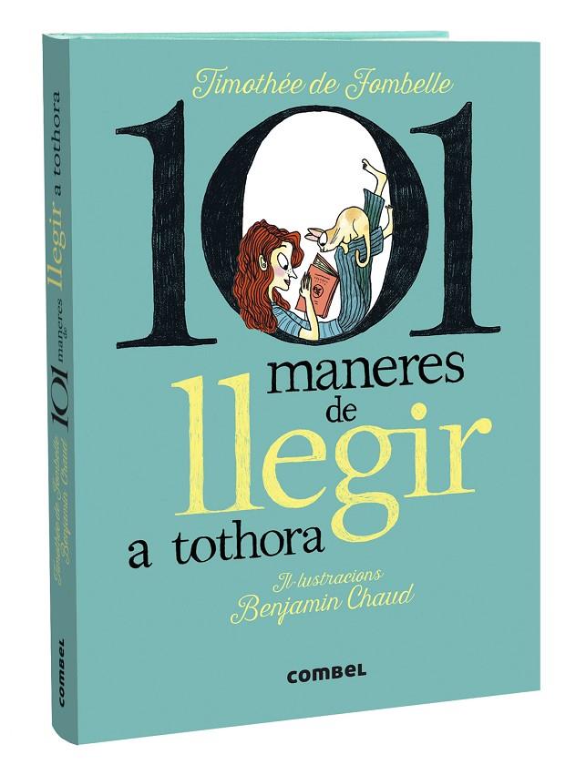 101 maneres de llegir a tothora | 9788411580427 | Timothée de Fombelle ; Benjamin Chaud