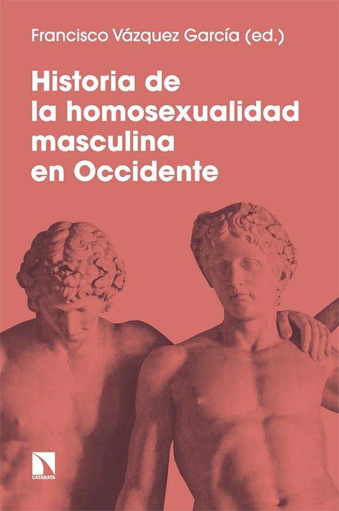 Historia de la homosexualidad masculina en Occidente | 9788413525464 | Francisco Vázquez García