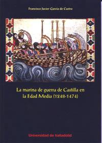 La marina de guerra de Castilla en la Edad Media : 1248-1474 | 9788484487869 | Francisco Javier García de Castro