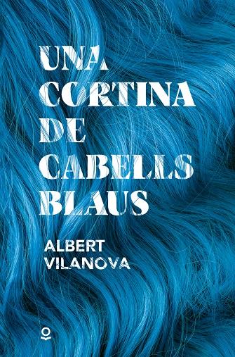 Una cortina de cabells blaus | 9788411520478 | Albert Vilanova