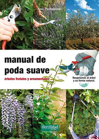 Manual de poda suave : árboles frutales y ornamentales | 9788493828998 | Alain Pontoppidan